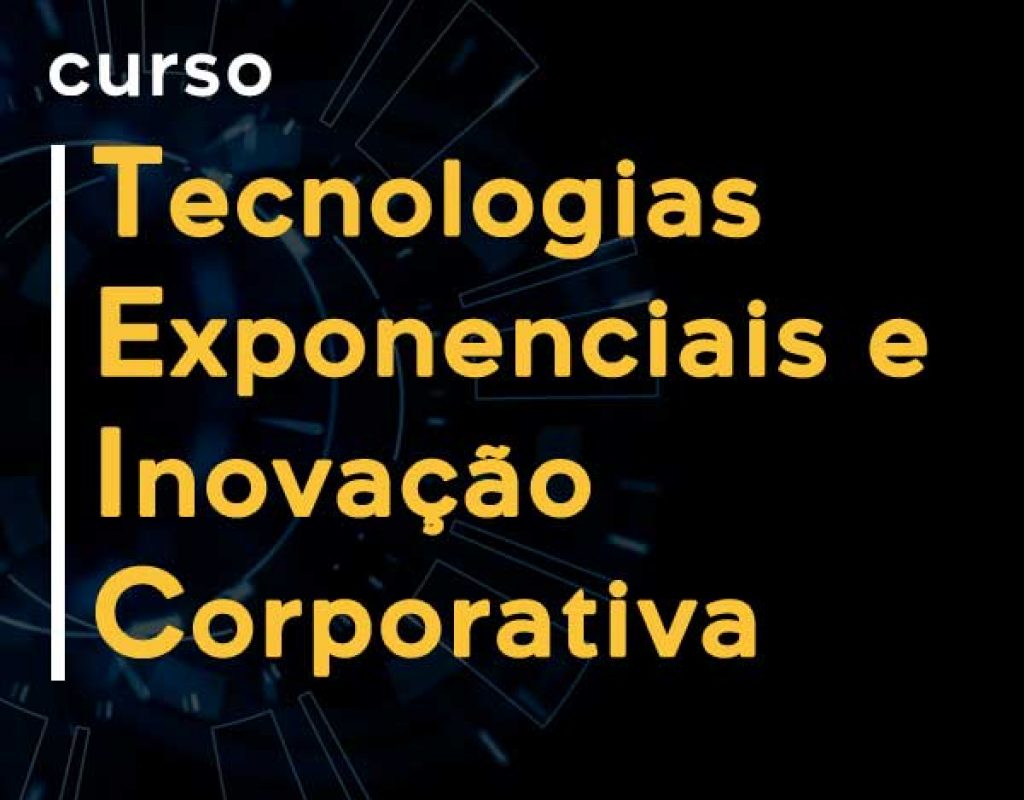 Curso de Tecnologias Exponenciais e Inovação Corporativa